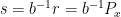 s = b^{-1}r = b^{-1}P_{x}